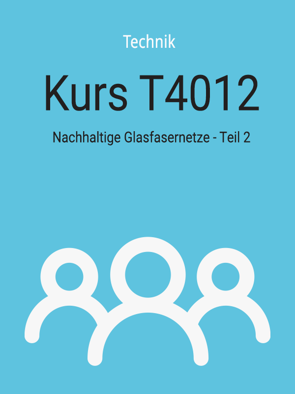 T4012: Nachhaltige Glasfasernetze – Teil 2